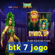 btk 7 jogo